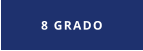 8 GRADO
